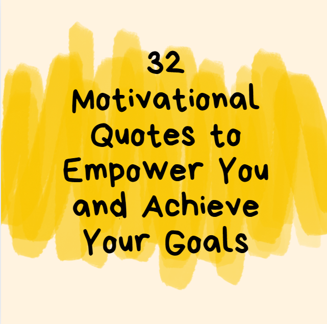 32 Motivational Quotes to Empower
